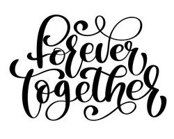 Together forever text. Phrase for Valentines day. Brush hand drawn phrase isolated on white background. Calligraphy brush script. Photo overlay. Typography for banner, poster or clothing design. Vector illustration