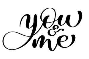 phrase You and Me on Valentines Day Hand drawn typography lettering isolated on the white background. Fun brush ink calligraphy inscription for winter greeting invitation card or print design vector