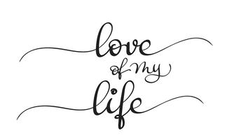 love of my life text on white background. Calligraphy lettering Vector illustration EPS10