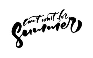 Cant Want For Summer hand drawn lettering caligrafía texto vector. Logotipo o etiqueta del diseño del ejemplo de la cita de la diversión Cartel tipográfico inspirador, banner vector