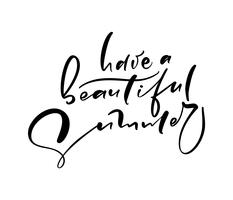 Have a beautiful summer hand drawn lettering calligraphy vector text. Fun quote illustration design logo or label. Inspirational typography poster, banner
