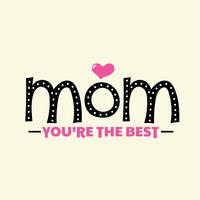 Mom You are the Best Typography  vector