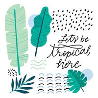 Organic Shapes With Tropical Leaves And Inspirational Quote vector