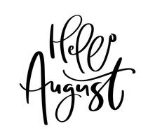 Hand drawn typography lettering text Hello August. Isolated on the white background. Fun calligraphy for greeting and invitation card or t-shirt print design vector