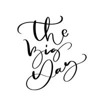 The Big Day vector lettering text Wedding on white background. Handwritten Decorative Design Words in Curly Fonts. Great design for a greeting card or a print, romantic style