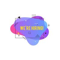 We're hiring banner. Hire sign. Searching new job concept. Abstract liquid shape. Fluid design. vector