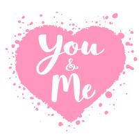  Valentines Day card with hand drawn lettering  -You and Me -  and abstract heart shape. Romantic illustration for flyers,posters,holiday invitations , greeting cards, t-shirt prints.