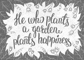 Poniendo letras al que planta un jardín planta la felicidad. Ilustración de vector con leav