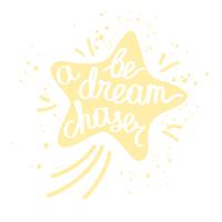 Be a dream chaser. Inspirational quote for t-shirt design, greeting cards, posters. vector