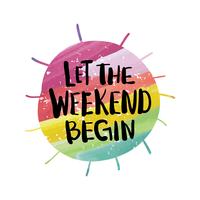 Let the weekend begin slogan text for t shirt prints posters vector