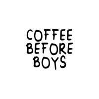 Coffee before boys slogan text vector