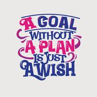 Inspirational and motivation quote. A goal without a plan is just a wish vector