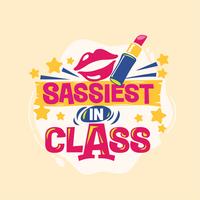 Sassiest in Class Phrase with Colorful Illustration. Back to School Quote vector