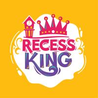 Recess King Phrase with Colorful Illustration. Back to School Quote vector