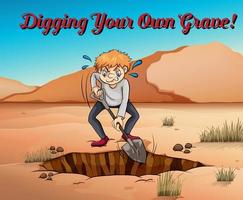 Idiom poster for digging your own grave vector