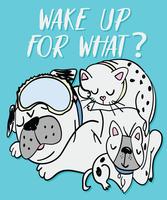 Wake Up For What Dog  vector