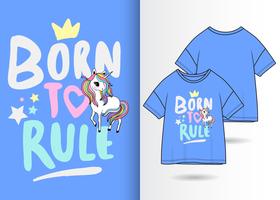 Diseño de camiseta de unicornio lindo dibujado a mano Born To Rule vector