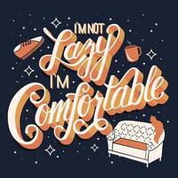 I'm not lazy I'm comfortable typography poster vector