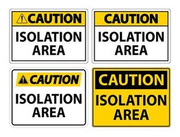 Caution Isolation Area Sign Set vector