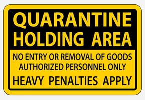 Black, Yellow ''Quarantine Holding Area'' Sign vector