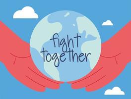 Hands and planet earth in fight together sign vector