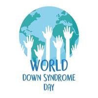 World down syndrome day. Raised hands inside map vector