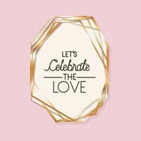 Let's celebrate the love text in gold frame vector