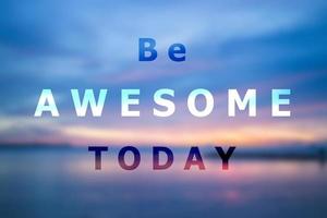 Be awesome today inspirational quote photo