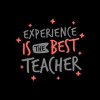 Experience is the best teacher quotes design vector