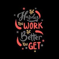 The harder you work the better you get quotes design vector