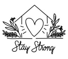 Stay strong text heart house and leaves vector design
