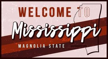 Welcome to Mississippi vintage rusty metal sign vector illustration. Vector state map in grunge style with Typography hand drawn lettering