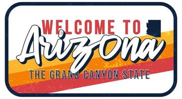Welcome to Arizona vintage rusty metal sign vector illustration. Vector state map in grunge style with Typography hand drawn lettering