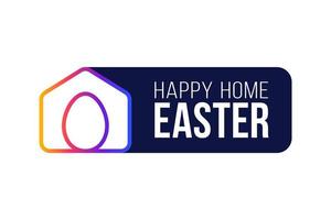 Happy Home Easter 2020 Card With Funny Vector Minimalist Icon. Staying at Home Badge in Quarantine. Covid-19 Reaction.