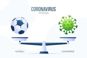 Coronavirus or football vector illustration. Creative concept of scales and versus, on one side of the scale lies a virus covid-19 and on the other soccer ball icon. Flat vector illustration.