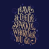 Fantasy lettering phrase - Leave a little sparkle wherever you go vector