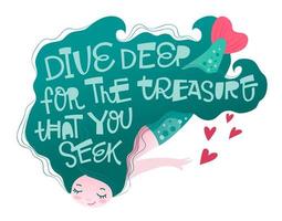 Mermaid character with playful hand lettering motivation phrase - Dive deep for the treasure that you seek vector