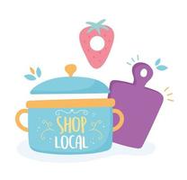 support local business, shop small market, cooking pot fruit and cutting board vector