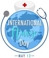 diseño del día internacional de la enfermera con gran mundo y estetoscopio vector