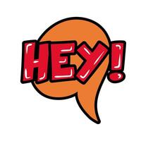speech bubble with expression hey, word pop art flat style vector