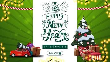 Happy New Year, up to 50 off, green greeting and discount banner with beautiful lettering, garlands, Christmas tree in a pot with gifts and red vintage car carrying Christmas tree vector