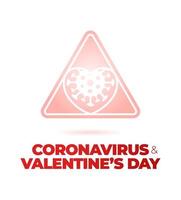 Señal de tráfico de coronavirus del día de San Valentín. Amo el icono de la célula de las bacterias del virus de la corona del corazón, covid en señales de tráfico de precaución. advertencia. vector