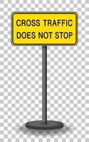 Cross traffic does not stop sign with stand isolated on transparent background vector