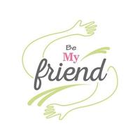 be my friend with hands detailed style icon vector design