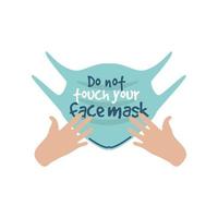 do not touch your face mask, hands touching mask vector