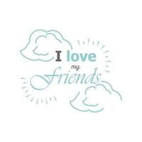 i love my friends with clouds detailed style icon vector design
