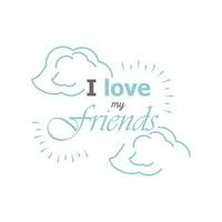 i love my friends with clouds detailed style icon vector design