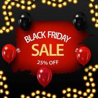 Black Friday sale, up to 25 off, red discount banner with a hole in the wall and balloons vector