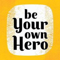 Motivation and inspiration quote poster. Be your own hero. Vector illustration vintage design with grunge texture.