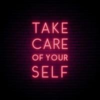 Take care of yourself neon sign. Bright light signboard calling for self-care. Self isolation concept. vector